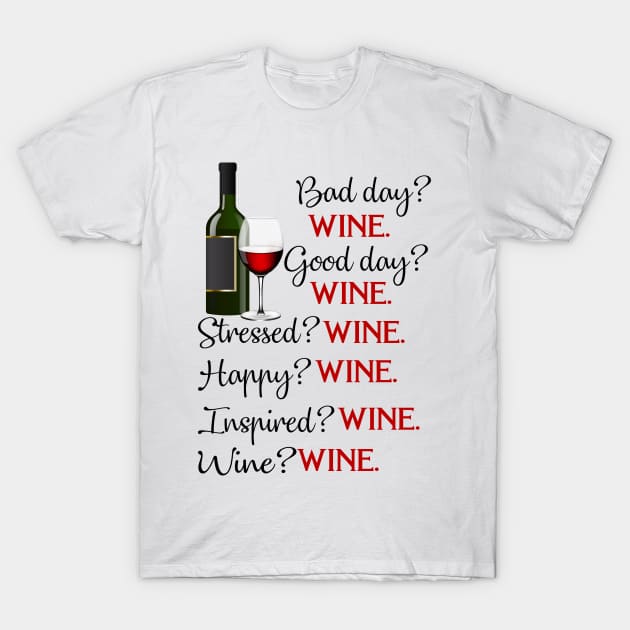 Bad Day Wine Good Day Wine T shirt Wine Lovers T-Shirt by TeeAbe